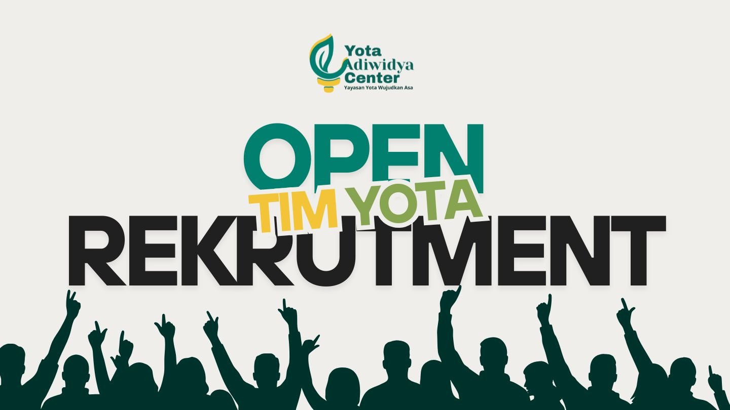 OPEN REKRUTMEN PENGURUS YOTA ADIWIDYA CENTER